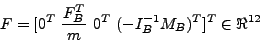 \begin{displaymath}
F = [ 0^T \frac{F_B^T}{m} 0^T (-I_B^{-1}M_B)^T]^T\in \Re^{12}
\end{displaymath}