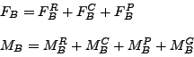 \begin{displaymath}
\begin{array}{l}
F_B = F_B^R + F_B^C + F_B^P\\
\\
M_B = M_B^R + M_B^C + M_B^P + M_B^G
\end{array}
\end{displaymath}